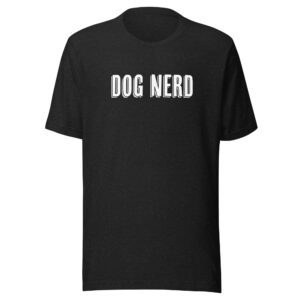 unisex t-shirt with the words "dog nerd" across the chest